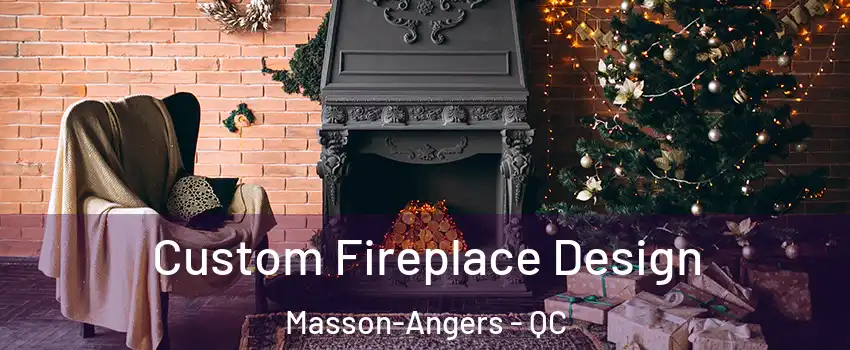  Custom Fireplace Design Masson-Angers - QC