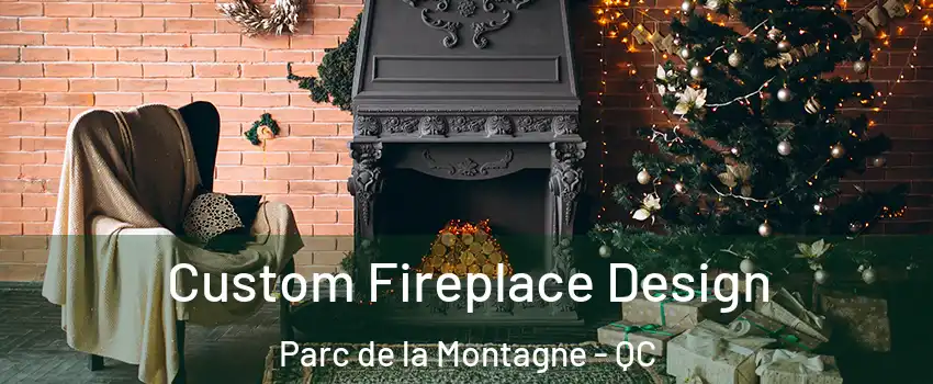  Custom Fireplace Design Parc de la Montagne - QC