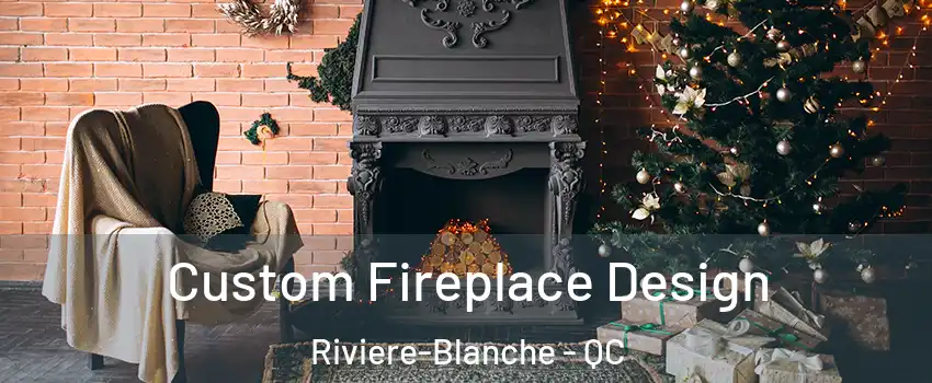  Custom Fireplace Design Riviere-Blanche - QC