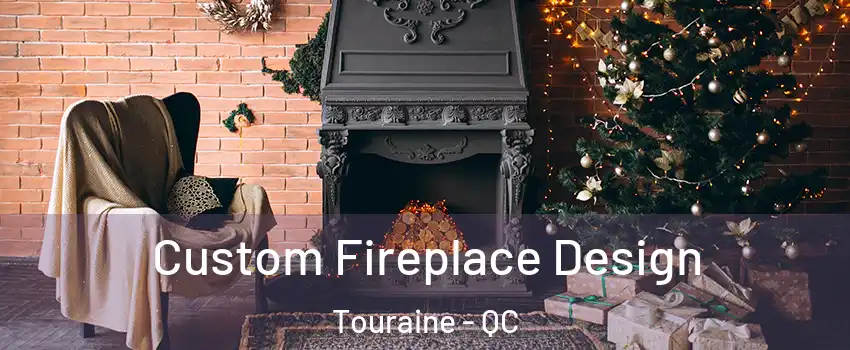  Custom Fireplace Design Touraine - QC