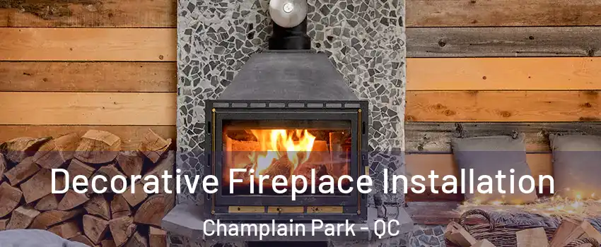  Decorative Fireplace Installation Champlain Park - QC