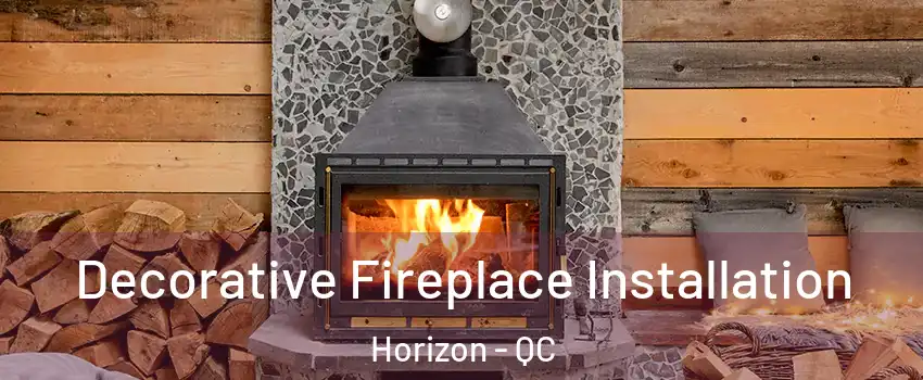  Decorative Fireplace Installation Horizon - QC