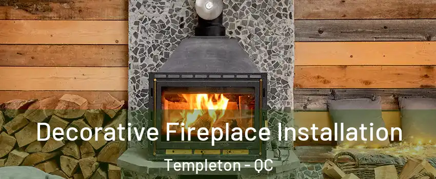  Decorative Fireplace Installation Templeton - QC