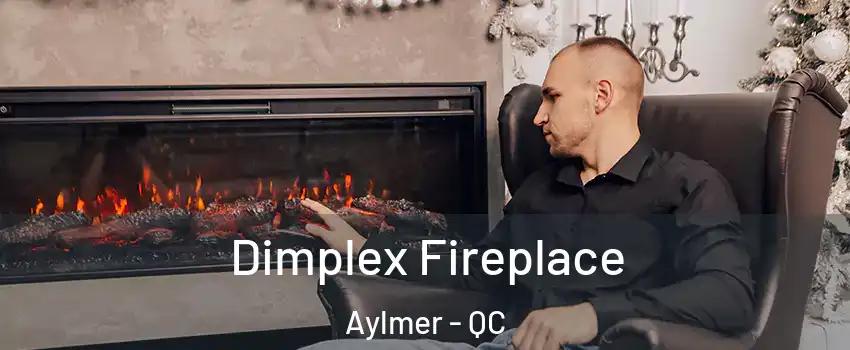  Dimplex Fireplace Aylmer - QC