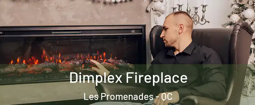  Dimplex Fireplace Les Promenades - QC
