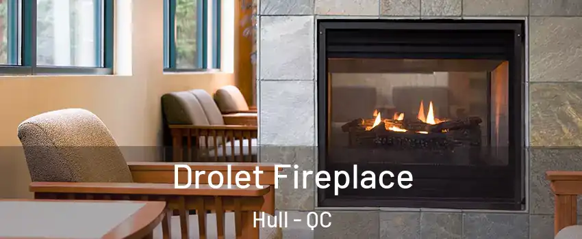  Drolet Fireplace Hull - QC