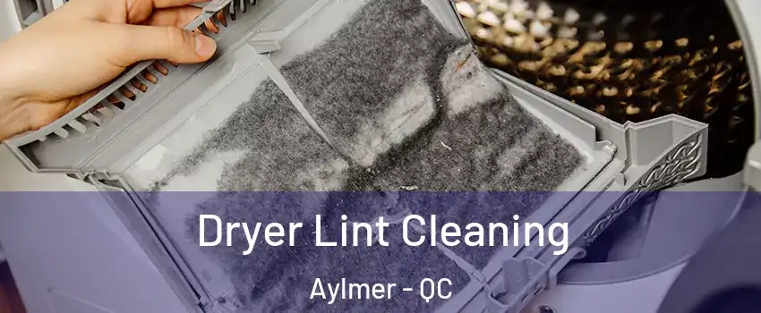  Dryer Lint Cleaning Aylmer - QC