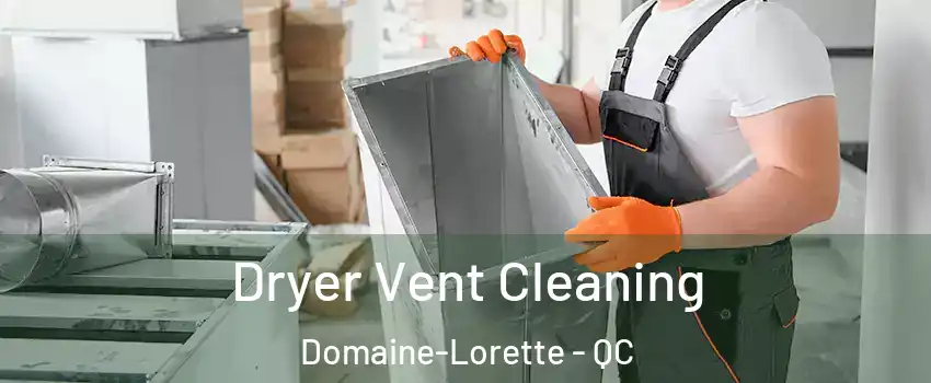  Dryer Vent Cleaning Domaine-Lorette - QC