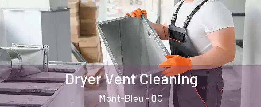  Dryer Vent Cleaning Mont-Bleu - QC