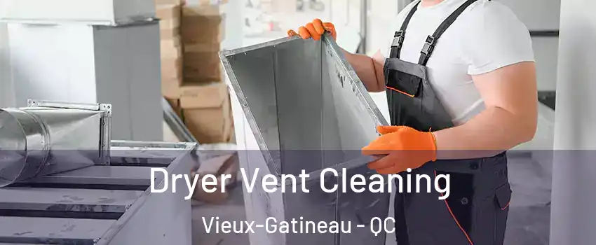  Dryer Vent Cleaning Vieux-Gatineau - QC