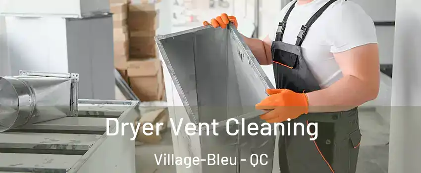  Dryer Vent Cleaning Village-Bleu - QC