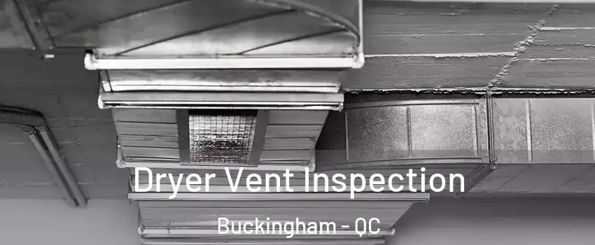  Dryer Vent Inspection Buckingham - QC