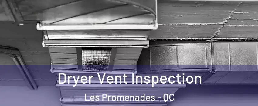  Dryer Vent Inspection Les Promenades - QC