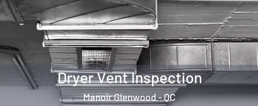  Dryer Vent Inspection Manoir Glenwood - QC