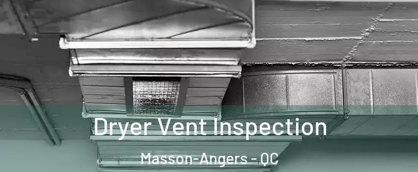  Dryer Vent Inspection Masson-Angers - QC