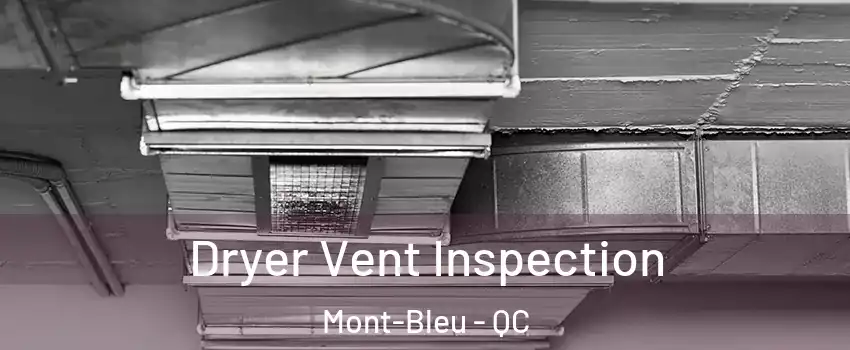  Dryer Vent Inspection Mont-Bleu - QC