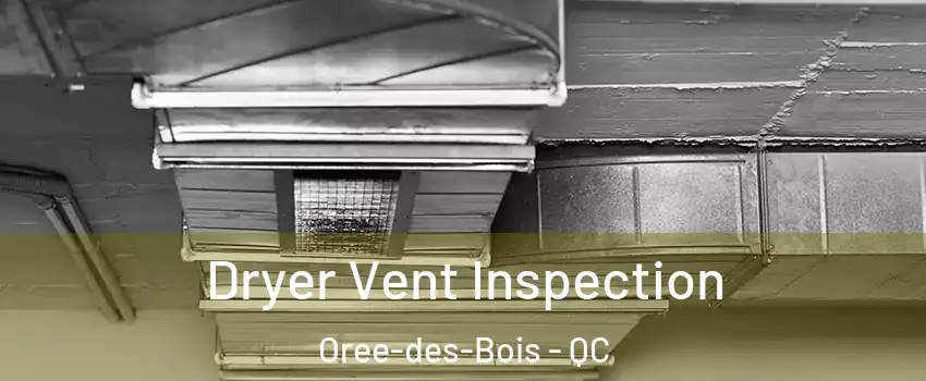  Dryer Vent Inspection Oree-des-Bois - QC