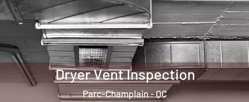  Dryer Vent Inspection Parc-Champlain - QC
