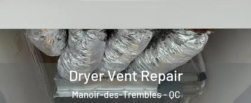  Dryer Vent Repair Manoir-des-Trembles - QC