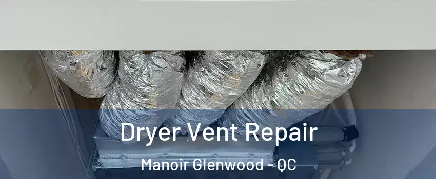  Dryer Vent Repair Manoir Glenwood - QC