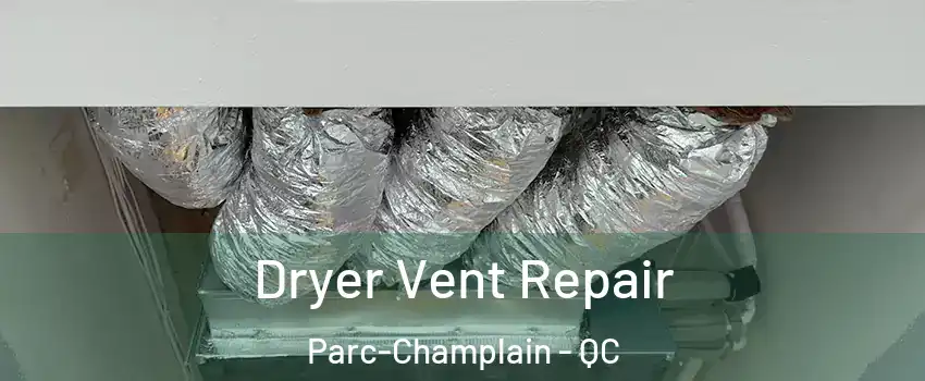  Dryer Vent Repair Parc-Champlain - QC