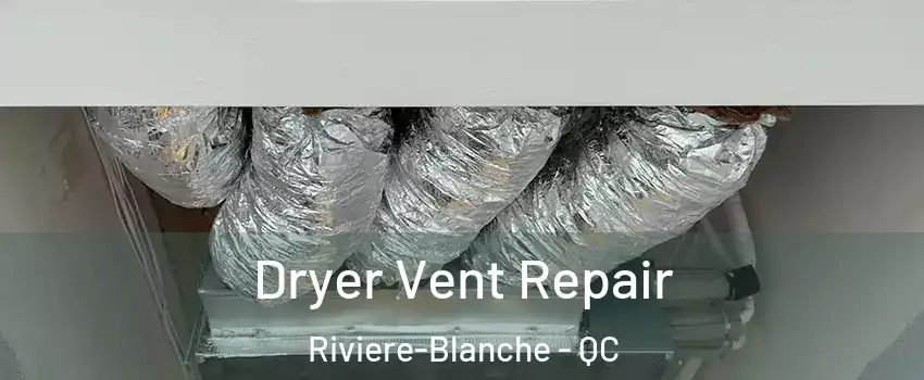  Dryer Vent Repair Riviere-Blanche - QC