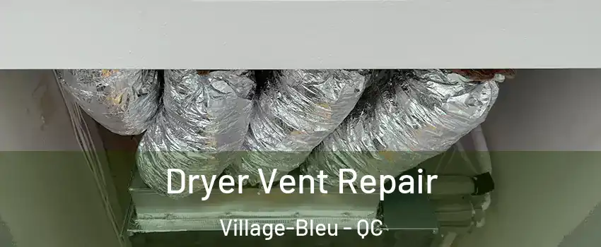  Dryer Vent Repair Village-Bleu - QC