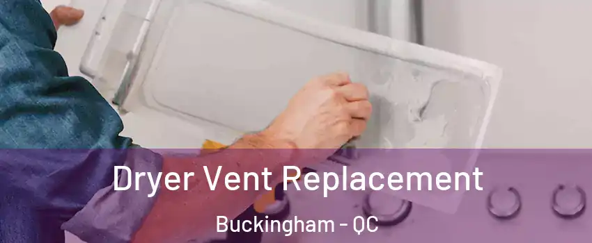  Dryer Vent Replacement Buckingham - QC