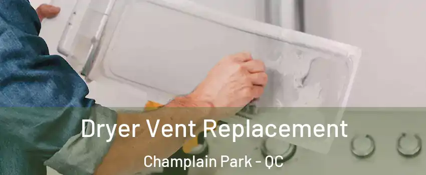  Dryer Vent Replacement Champlain Park - QC