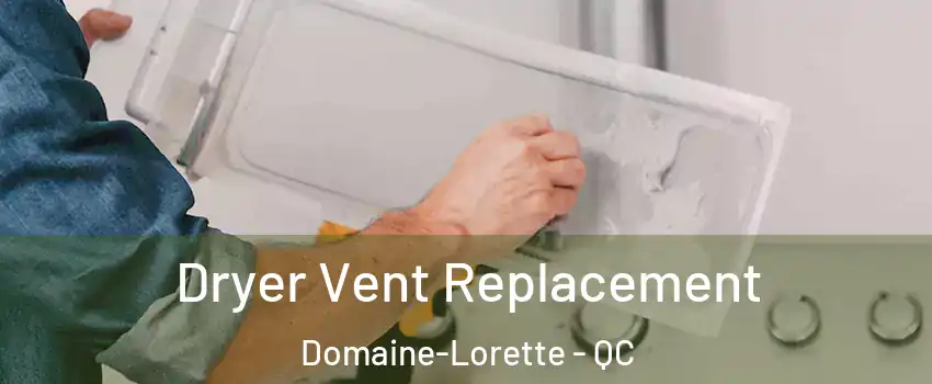  Dryer Vent Replacement Domaine-Lorette - QC