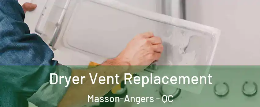  Dryer Vent Replacement Masson-Angers - QC