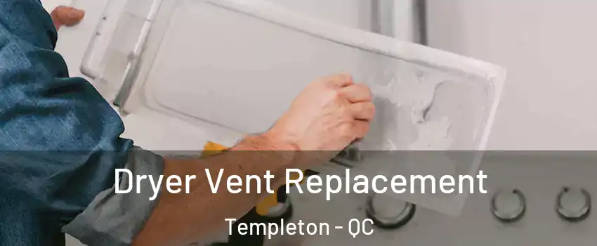  Dryer Vent Replacement Templeton - QC