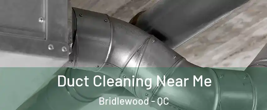  Duct Cleaning Near Me Bridlewood - QC