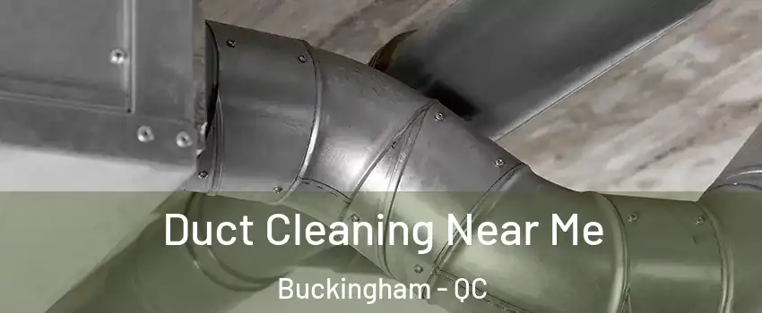  Duct Cleaning Near Me Buckingham - QC