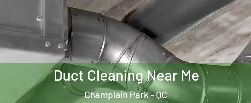  Duct Cleaning Near Me Champlain Park - QC