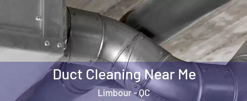  Duct Cleaning Near Me Limbour - QC