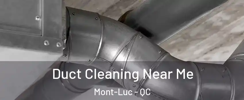  Duct Cleaning Near Me Mont-Luc - QC