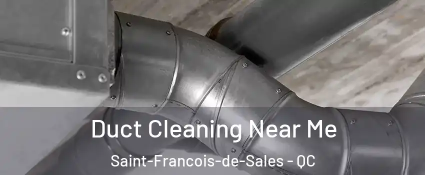  Duct Cleaning Near Me Saint-Francois-de-Sales - QC