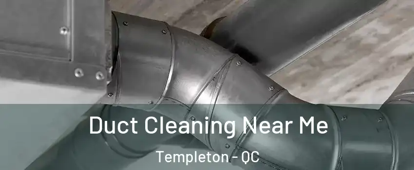  Duct Cleaning Near Me Templeton - QC