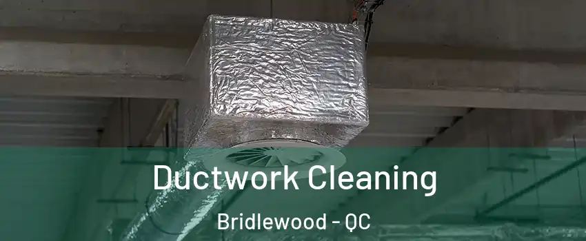  Ductwork Cleaning Bridlewood - QC