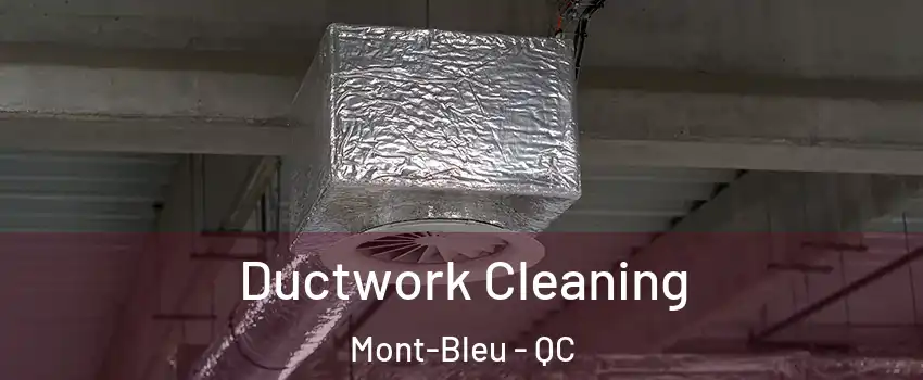  Ductwork Cleaning Mont-Bleu - QC