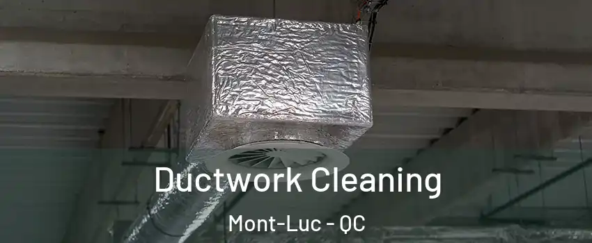  Ductwork Cleaning Mont-Luc - QC