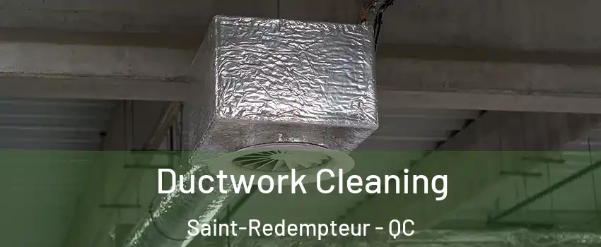 Ductwork Cleaning Saint-Redempteur - QC