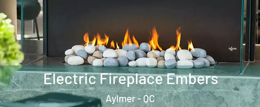 Electric Fireplace Embers Aylmer - QC