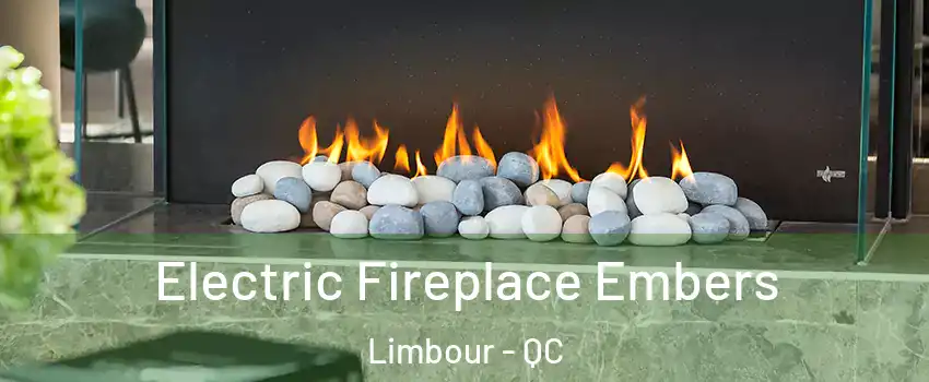  Electric Fireplace Embers Limbour - QC