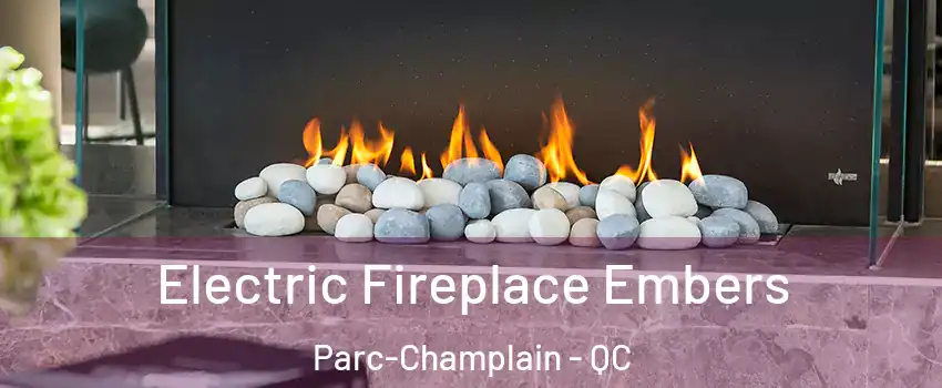  Electric Fireplace Embers Parc-Champlain - QC