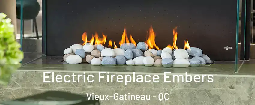  Electric Fireplace Embers Vieux-Gatineau - QC