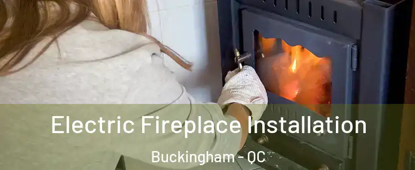  Electric Fireplace Installation Buckingham - QC