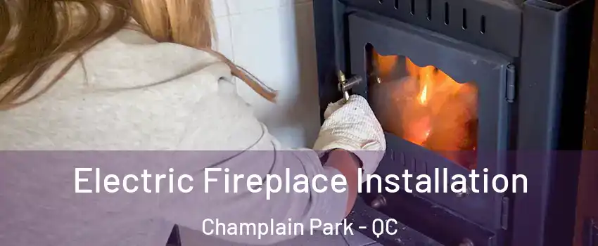  Electric Fireplace Installation Champlain Park - QC