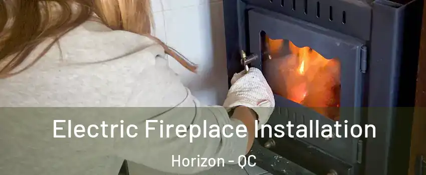  Electric Fireplace Installation Horizon - QC